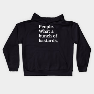 People. What a bunch of bastards. Funny Cultural Meme. Kids Hoodie